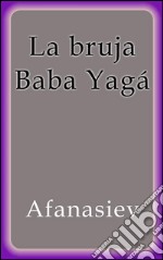 La bruja Baba Yagá. E-book. Formato EPUB ebook