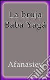 La bruja Baba Yagá. E-book. Formato EPUB ebook