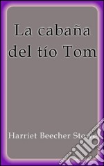 La cabaña del tío Tom. E-book. Formato EPUB ebook