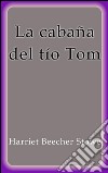 La cabaña del tío Tom. E-book. Formato Mobipocket ebook