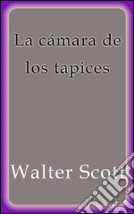 La cámara de los tapices. E-book. Formato EPUB ebook