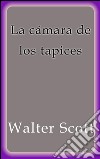 La cámara de los tapices. E-book. Formato Mobipocket ebook