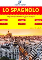 Lo Spagnolo - La guida linguistica per viaggiare in Spagna. E-book. Formato Mobipocket ebook