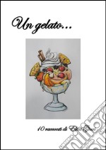 Un gelato. E-book. Formato Mobipocket