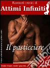 ATTIMI INFINITI n.20 - Il pasticciere. E-book. Formato EPUB ebook di Michele Veranus