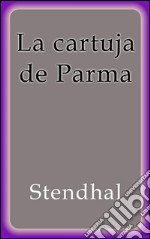 La cartuja de Parma. E-book. Formato EPUB ebook