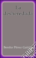 La desheredada. E-book. Formato EPUB ebook