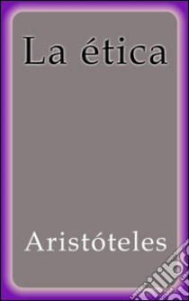 La ética. E-book. Formato EPUB ebook di Aristóteles