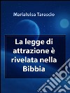 La legge di attrazione è rivelata nella Bibbia. E-book. Formato EPUB ebook