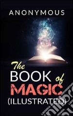 The book of Magic (Illustrated). E-book. Formato EPUB ebook