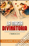 La magia divinatoria - I Tarocchi. E-book. Formato EPUB ebook