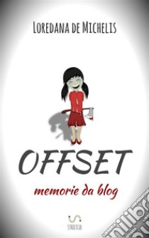 Offset: memorie da blog. E-book. Formato Mobipocket ebook di Loredana De Michelis