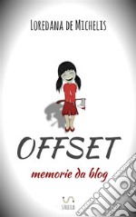 Offset: memorie da blog. E-book. Formato PDF