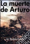 La muerte de Arturo. E-book. Formato EPUB ebook di Sir Thomas Malory