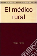 El médico rural. E-book. Formato EPUB