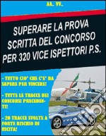 Superare la prova scritta del concorso per 320 vice ispettori P.S.. E-book. Formato EPUB ebook