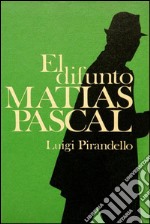 El difunto Matías Pascal. E-book. Formato EPUB ebook