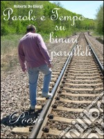 Parole e tempo su binari paralleli. E-book. Formato EPUB ebook