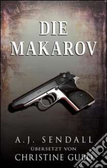 Die Makarov. E-book. Formato EPUB ebook di A.j. Sendall