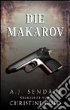 Die Makarov. E-book. Formato EPUB ebook di A.j. Sendall