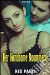 Erotica: Her Handsome Roommate. E-book. Formato Mobipocket ebook di Rex Pahel