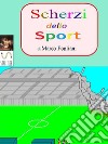 Scherzi dello Sport. E-book. Formato EPUB ebook