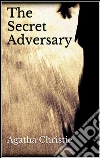 The secret adversary. E-book. Formato EPUB ebook di Agatha Christie
