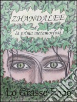 Zhandalee e La Prima Metamorfosi . E-book. Formato Mobipocket ebook