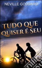 Tudo que Quiser é Seu. E-book. Formato Mobipocket ebook