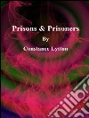 Prisons & prisoner. E-book. Formato EPUB ebook di Constance Lytton
