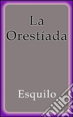 La Orestíada. E-book. Formato Mobipocket ebook