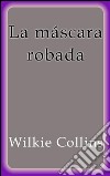 La máscara robada. E-book. Formato Mobipocket ebook