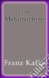 La metamorfosis. E-book. Formato EPUB ebook