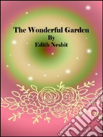 The wonderful garden. E-book. Formato EPUB ebook