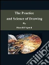 The practice and science of drawing. E-book. Formato EPUB ebook di Harold Speed
