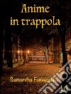 Anime in trappola. E-book. Formato EPUB ebook