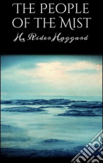 The people of the mist. E-book. Formato Mobipocket ebook di H. Rider Haggard