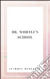 Dr. Wortle's school. E-book. Formato EPUB ebook