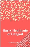 Harry Heathcote of Gangoil. E-book. Formato Mobipocket ebook di Anthony Trollope