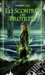 Lo scontro dei Protetti (La guerra degli Dei #4). E-book. Formato EPUB ebook