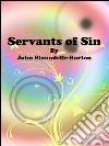 Servants of sin. E-book. Formato EPUB ebook di John Bloundelle-Burton