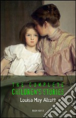 Alcott, Louisa May: The Complete Children's Stories. E-book. Formato Mobipocket ebook