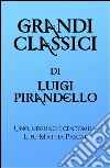 Grandi Classici di Luigi Pirandello. E-book. Formato EPUB ebook di grandi Classici