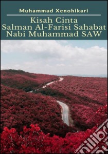 Kisah Cinta Salman Al Farisi Sahabat Nabi Muhammad Saw E Book Formato Pdf Muhammad Xenohikari Unilibro