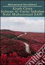 Kisah Cinta Salman Al-Farisi Sahabat Nabi Muhammad SAW. E-book. Formato EPUB ebook