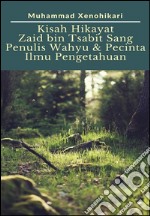 Kisah Hikayat Zaid bin Tsabit Sang Penulis Wahyu & Pecinta Ilmu Pengetahuan. E-book. Formato EPUB ebook