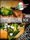 Burger 101. The italian way of burger. E-book. Formato EPUB ebook