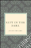 Kept in the dark. E-book. Formato Mobipocket ebook di Anthony Trollope