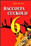 Raccolta cuckold 66: Sesso nero a Cape Town-Un torbido weekend-Un accordo perverso. E-book. Formato EPUB ebook di Elisa Mazzarri