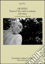 OR-DITE! Trame d'Arte contro la violenza sulle  donne -   Autori Vari - A Cura Di Serena Piccoli -                                                                                  . E-book. Formato EPUB ebook